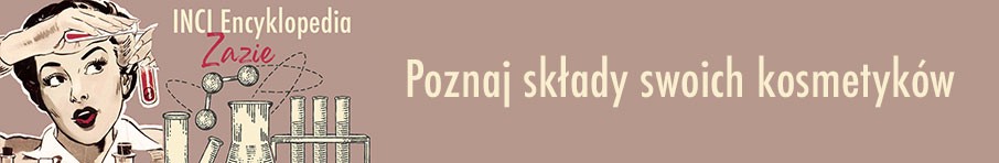 INCI Encyklopedia Zazie - Poznaj składy swoich kosmetyków, szkodliwe składniki, niebezpieczne kosmetyki