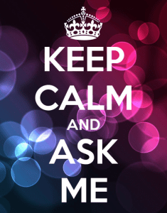keep calm & ASK ME anything you want