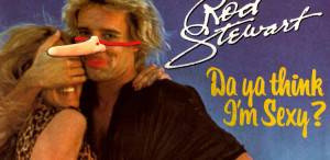 sexy little liar czyli: dlaczego nienawidzę Roda Stewarta