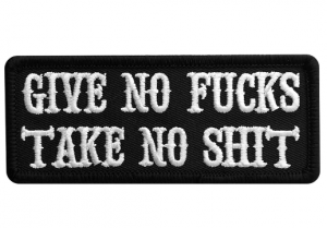 give no fucks • take no shit